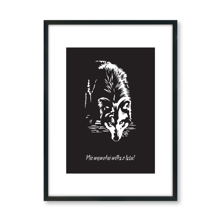 Plakat czarno-biały - Nie wywołuj wilka z lasu!