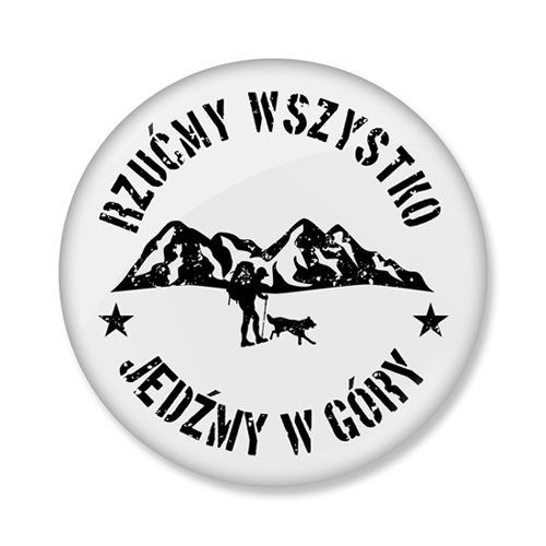 Przypinka metalowa - Rzućmy wszystko, jedźmy w góry.